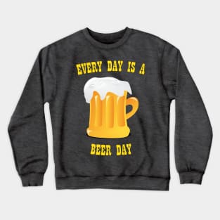 Every day is Beer Day Crewneck Sweatshirt